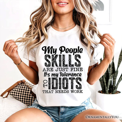 My People Skills Are Just Fine T-Shirt, Funny Tolerance To Idiots Tee T-Shirts OrnamentallyYou