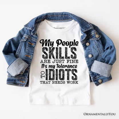 My People Skills Are Just Fine T-Shirt, Funny Tolerance To Idiots Tee T-Shirts OrnamentallyYou White XS
