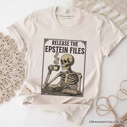 Release the Epstein Files Skeleton T-Shirt, Dark Humor Transparency Protest Tee OrnamentallyYou Natural XS