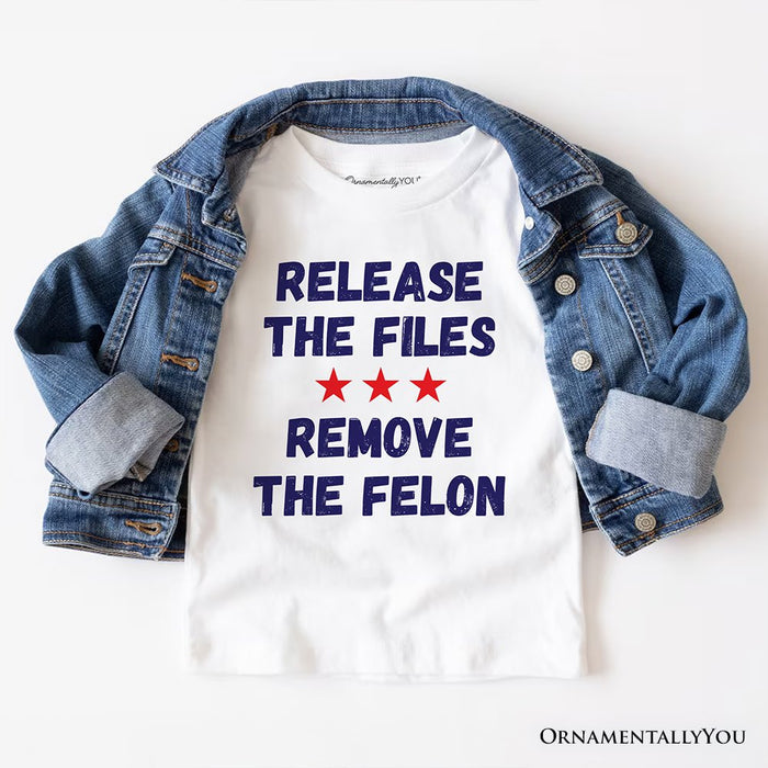 Release The Files Remove The Felon Protest T-Shirt, Political Accountability Activist Tee OrnamentallyYou White XS