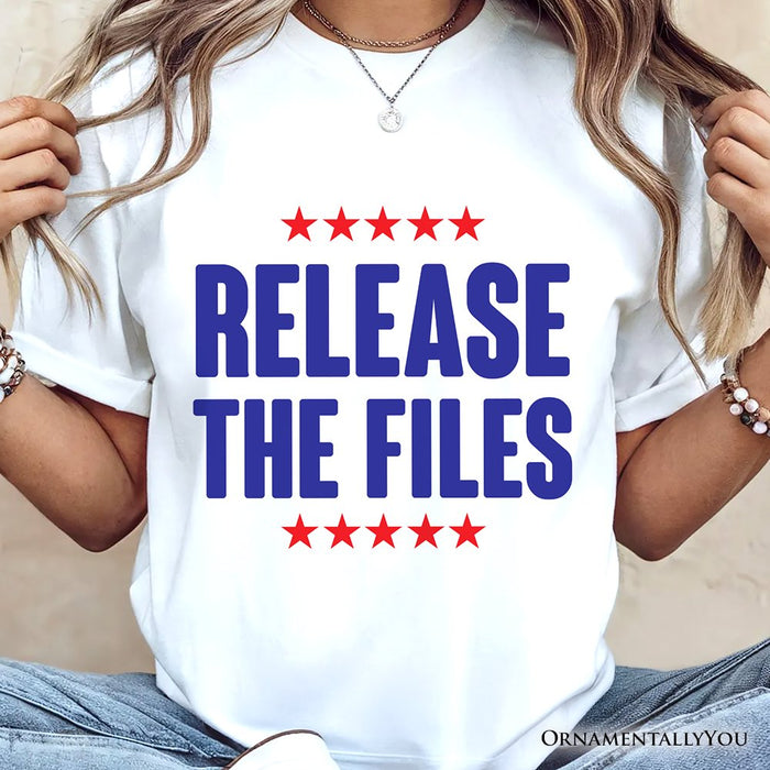 Release The Files T-Shirt, Demand Truth Anti-Corruption Protest Tee OrnamentallyYou