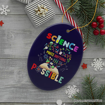 Science Makes Anything Possible Christmas Ornament, Physicist, Chemist and Biologist Student and Teacher Gift Ceramic Ornament OrnamentallyYou