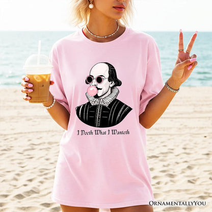Shakespeare Bubblegum T-Shirt, I Doeth What I Wanteth Funny Sassy Quote Tee T-Shirts OrnamentallyYou