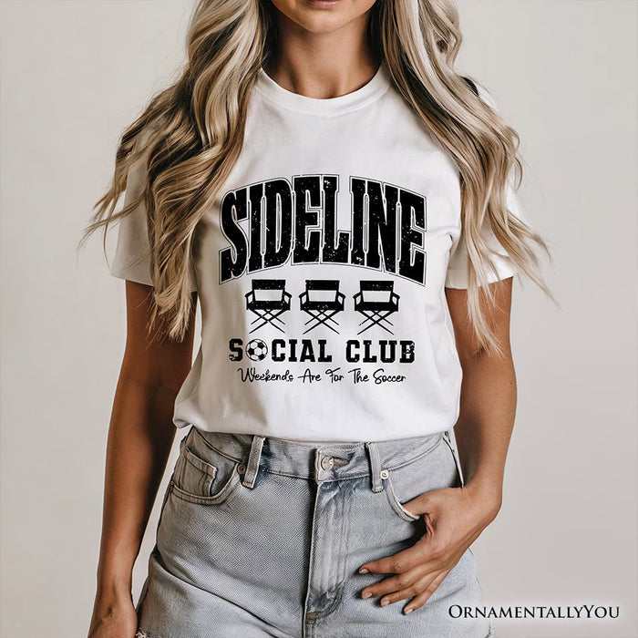 Sideline Social Club Soccer T-Shirt, Weekends Are for the Soccer Game Day Tee T-Shirts OrnamentallyYou