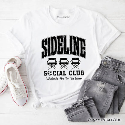 Sideline Social Club Soccer T-Shirt, Weekends Are for the Soccer Game Day Tee T-Shirts OrnamentallyYou White XS