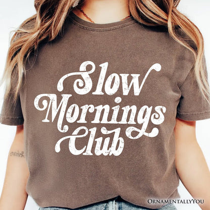 Slow Mornings Club T-Shirt, Cozy Vintage Aesthetic Tee T-Shirts OrnamentallyYou