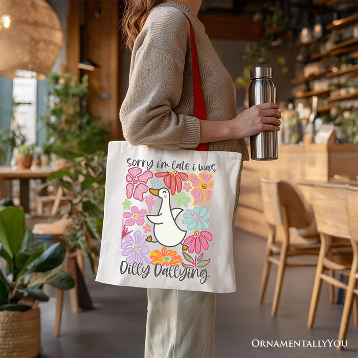 Sorry I'm Late I Was Dilly Dallying Goose Canvas Tote Bag, Cute Flowers Women Gift Tote Bag OrnamentallyYou