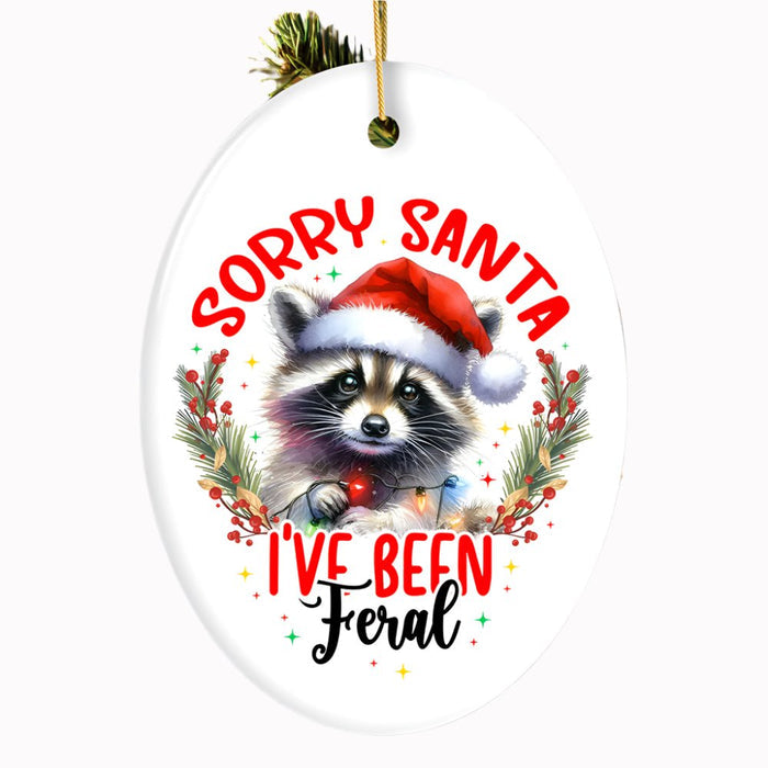 Sorry Santa I've Been Feral Ornament, Funny Raccoon Christmas Gift and Decor Ceramic Ornament OrnamentallyYou