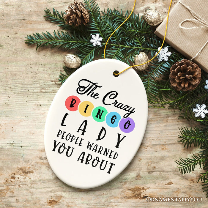 The Crazy Bingo Lady Ornament, Funny Christmas Gift Ceramic Ornament OrnamentallyYou
