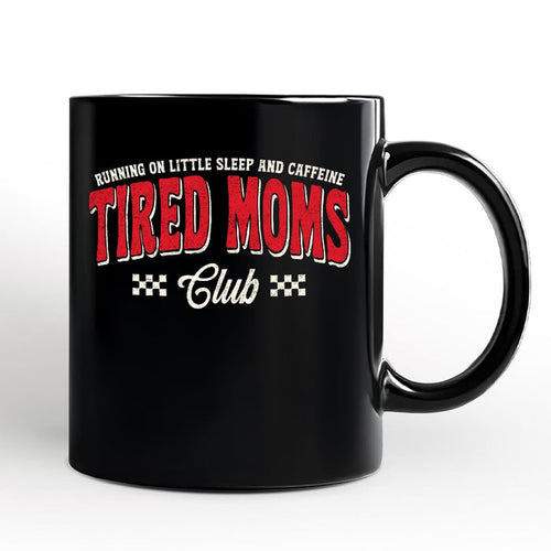Tired Moms Club Personalized Mug, Funny Motherhood Sarcastic Humor Gift with Custom Name Personalized Ceramic Mug OrnamentallyYou Black Non-Custom