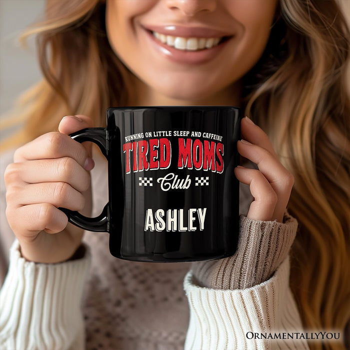 Tired Moms Club Personalized Mug, Funny Motherhood Sarcastic Humor Gift with Custom Name Personalized Ceramic Mug OrnamentallyYou