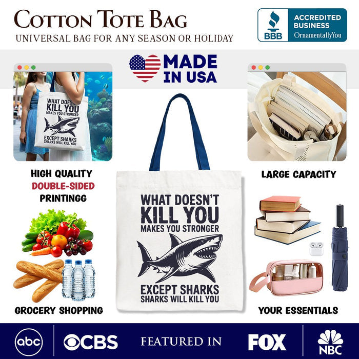 What Doesn’t Kill You Makes You Stronger Except Sharks Canvas Tote Bag, Sarcastic Ocean Gift Shopper Tote Bag OrnamentallyYou