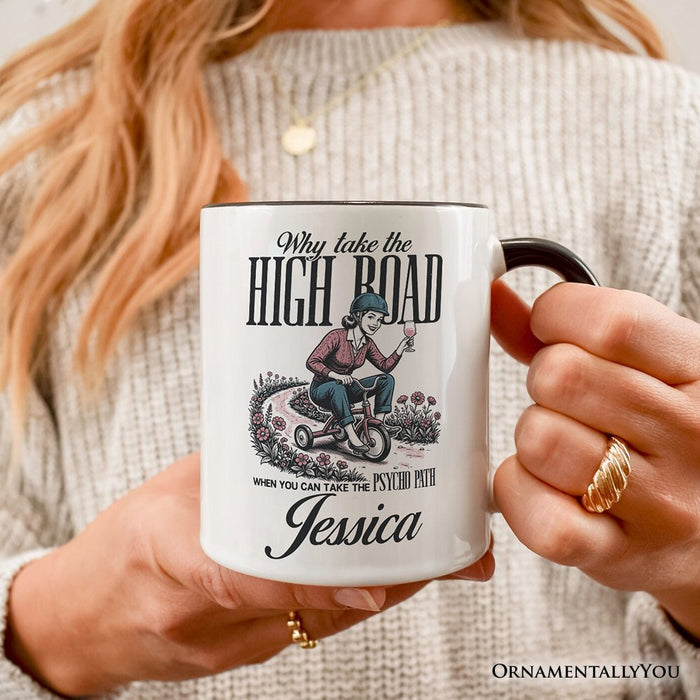 Why Take High Road Mom Personalized Mug, Funny Adult Sarcastic Mother Gift with Custom Name Personalized Ceramic Mug OrnamentallyYou