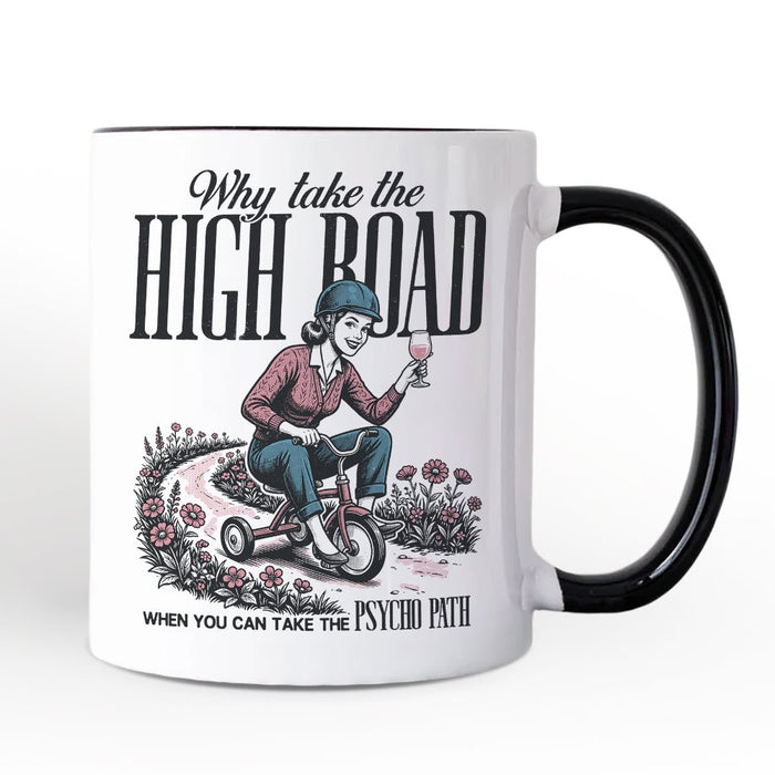 Why Take High Road Mom Personalized Mug, Funny Adult Sarcastic Mother Gift with Custom Name Personalized Ceramic Mug OrnamentallyYou Black Handle Non-Custom