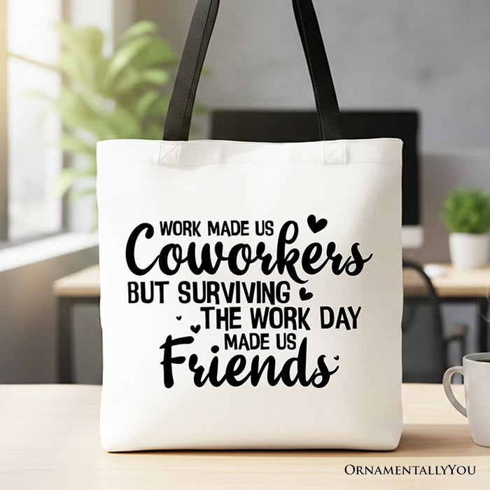 Work Made Us Coworkers But Surviving the Work Day Made Us Friends Tote Bag, Office Gift Shopper Tote Bag OrnamentallyYou Black Handle