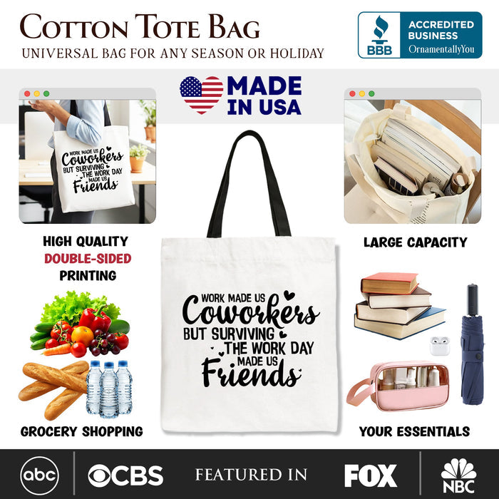 Work Made Us Coworkers But Surviving the Work Day Made Us Friends Tote Bag, Office Gift Shopper Tote Bag OrnamentallyYou